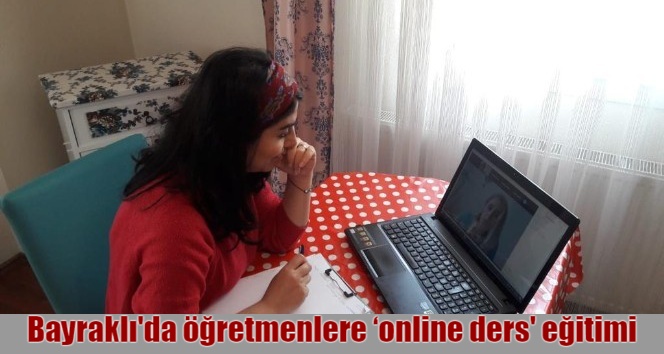 Bayraklı'da öğretmenlere online ders eğitimi