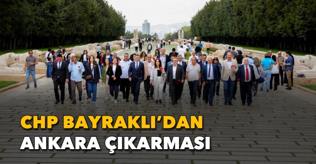 CHP Bayraklı'dan Ankara çıkarması
