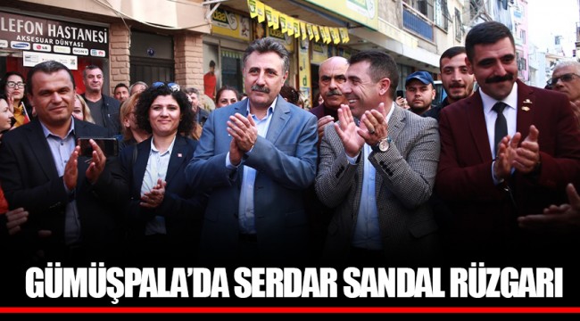 GÜMÜŞPALA’DA SERDAR SANDAL RÜZGARI