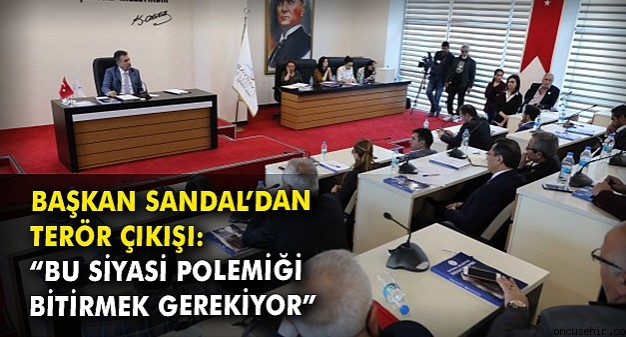 Başkan Sandal’dan terör çıkışı: “Bu siyasi polemiği bitirmek gerekiyor”